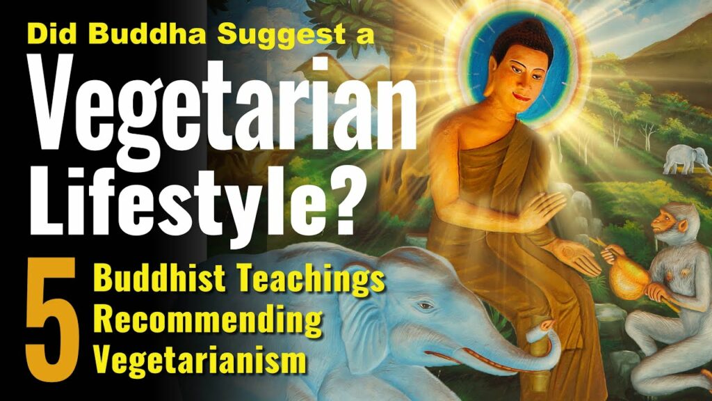 Did Buddha Recommend a Vegetarian Lifestyle? 5 Buddhist Teachers speak out. 5 Buddhist Sutras cited.